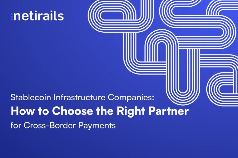 Stablecoin Infrastructure Companies: How to Choose the Right Partner for Cross-Border Payments