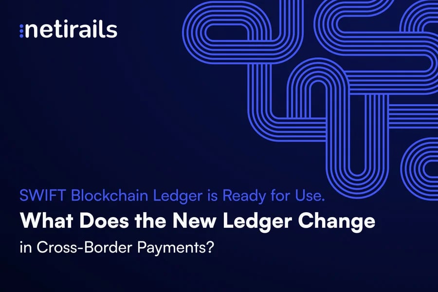 SWIFT Blockchain Ledger is Ready for Use. What Does the New Ledger Change in Cross-Border Payments?